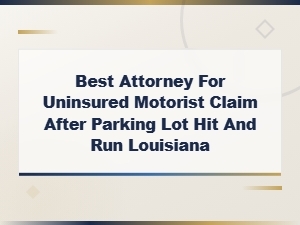Louisiana Attorney for Parking Lot Hit and Run Claims