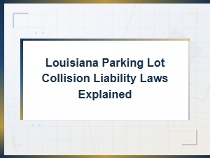 Understanding Louisiana Parking Lot Accident Liability