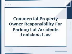 Parking Lot Accident Liability Under Louisiana Law